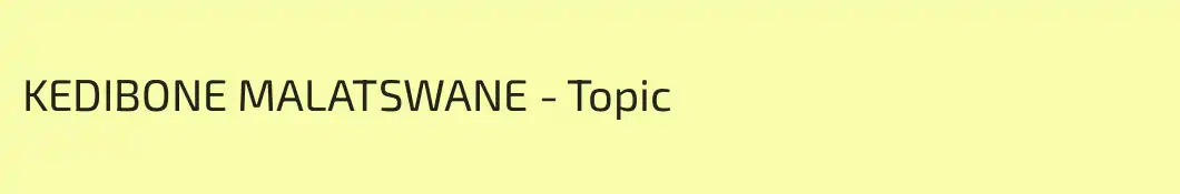 KEDIBONE MALATSWANE - Topic